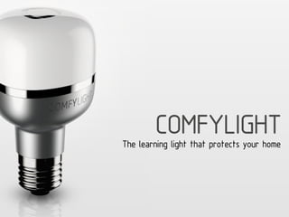 COMFYLIGHTThe learning light that protects your home
 