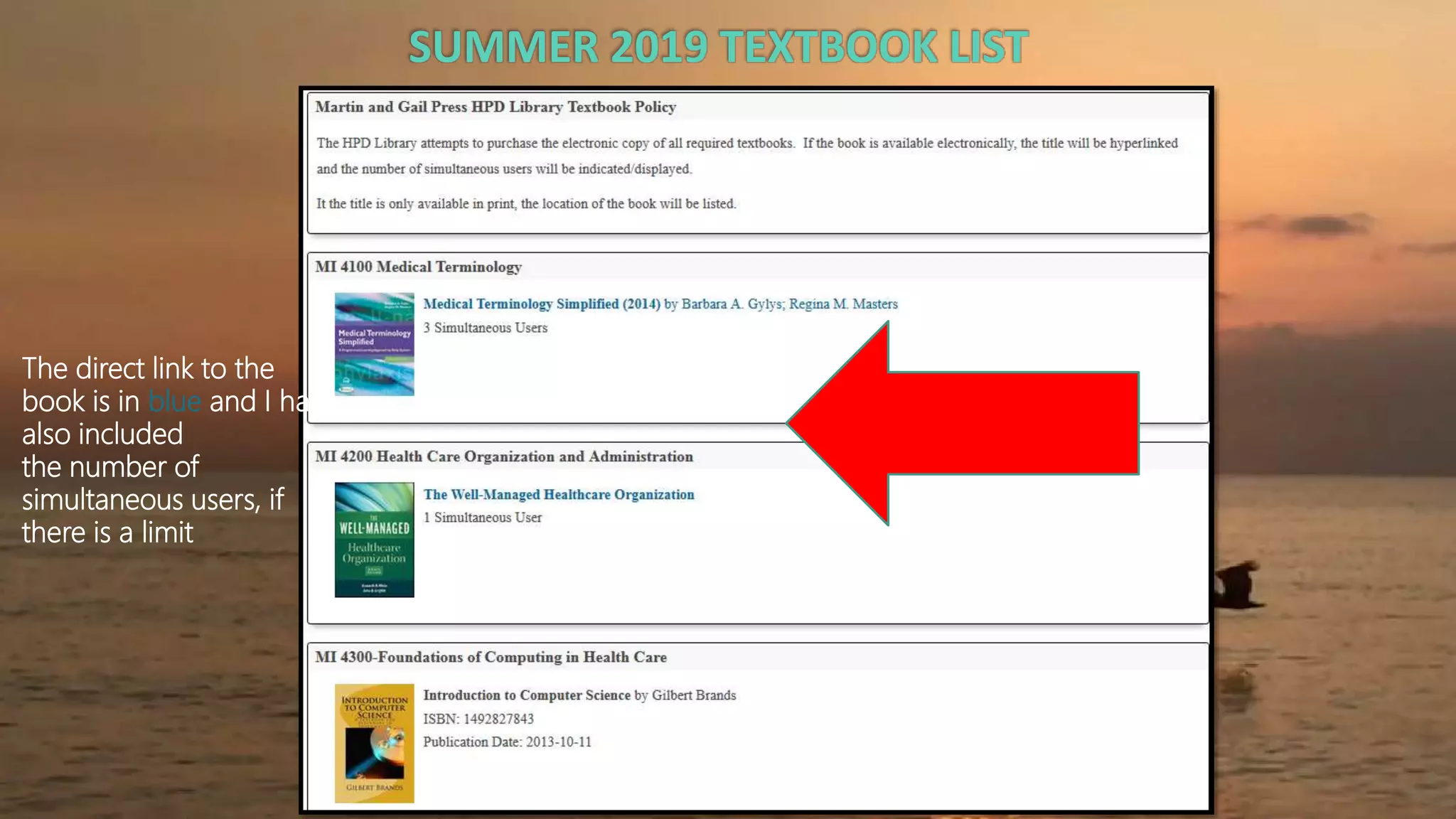 SUMMER 2019 TEXTBOOK LIST
The direct link to the
book is in blue and I have
also included
the number of
simultaneous users, if
there is a limit
 