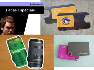 Acabamento
.Facas Especiais
 