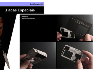 Acabamento
.Facas Especiais
 