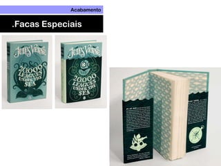 Acabamento
.Facas Especiais
 