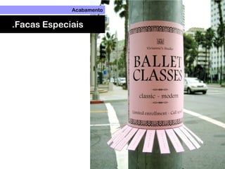 Acabamento
.Facas Especiais
 