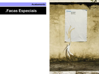 Acabamento
.Facas Especiais
 