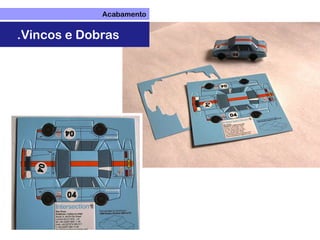 Acabamento
.Vincos e Dobras
 