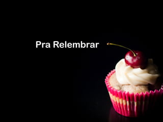 Pra Relembrar
 