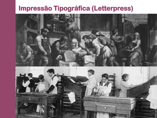 Impressão Tipográfica (Letterpress)
 