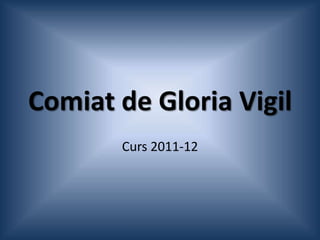 Comiat de Gloria Vigil
       Curs 2011-12
 