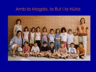 Amb la Magda, la Rut i la Núria 