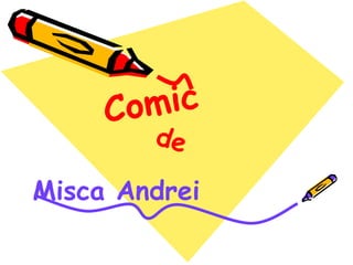 Comic de Misca Andrei 