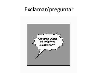 Exclamar/preguntar
 