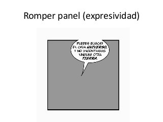 Romper panel (expresividad)
 