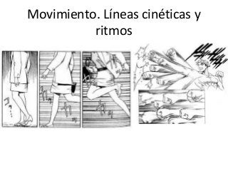 Movimiento. Líneas cinéticas y
ritmos
 
