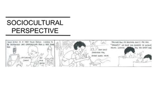 SOCIOCULTURAL
PERSPECTIVE
 