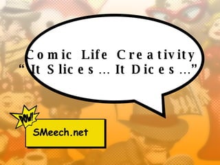 Comic Life Creativity “It Slices… It Dices…” SMeech.net 