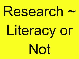 Research ~ Literacy or Not 