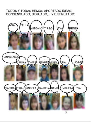 TODOS Y TODAS HEMOS APORTADO IDEAS,
CONSENSUADO, DIBUJADO,... Y DISFRUTADO:
 