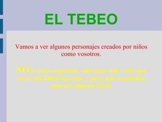 EL TEBEO ,[object Object],[object Object]