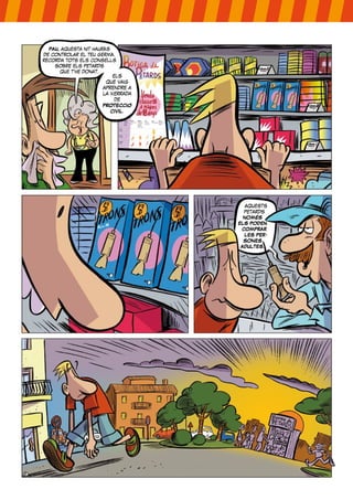 aquests
petards
NOMÉS
ELS PODEN
COMPRAR
LES PER-
SONES
ADULTES.
els
que vaig
aprendre a
la xerrada
de
PROTECCIÓ
CIVIL.
PAU, aquesta nit hauràs
de controlar el teu germà.
recorda tots els consells
sobre els petards
que t’he donat.
 