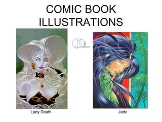 COMIC BOOK
ILLUSTRATIONS
Lady Death Jade
 