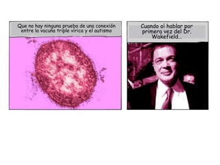 Que no hay ninguna prueba de una conexión     Cuando oí hablar por
 entre la vacuna triple vírica y el autismo   primera v...
