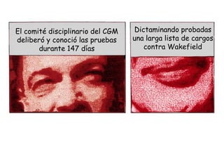 El comité disciplinario del CGM   Dictaminando probadas
deliberó y conoció las pruebas    una larga lista de cargos
      ...