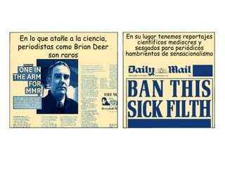 En lo que atañe a la ciencia,   En su lugar tenemos reportajes
                                    científicos mediocres y...
