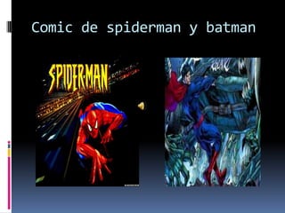 Comic de spiderman y batman
 