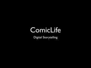 ComicLife
Digital Storytelling
 