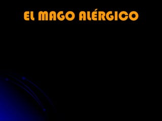EL MAGO ALÉRGICO
 