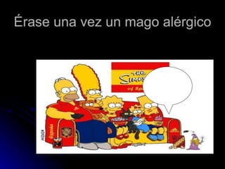 Érase una vez un mago alérgico


                    Quita quita que estamos
                    viendo el
                    partido!!!!!!!!!!!!!!!!!!!!
                    !
 