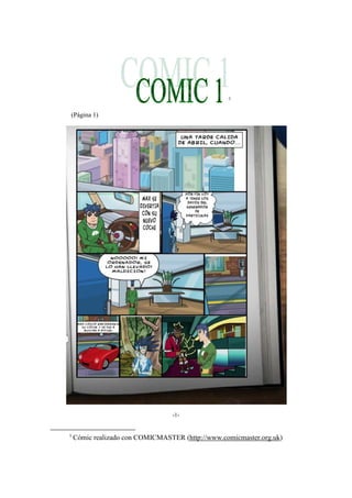 1


(Página 1)




                                 -1-


1
    Cómic realizado con COMICMASTER (http://www.comicmaster.org.uk)
 