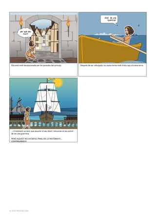 Ella està molt decepcionada per les paraules del príncep. Després de ser rebutjada, na Joana torna molt trista cap a la seva terra.
...i tristement va tenir que assumir el seu desti i renunciar al seu somni
de ser una guerrera.
PERÒ AQUEST NO VA SER EL FINAL DE LA HISTÒRIA!!!!!...
CONTINUARÀ!!!!!
Powered by TCPDF (www.tcpdf.org)
© 2019 PIXTON.COM
 