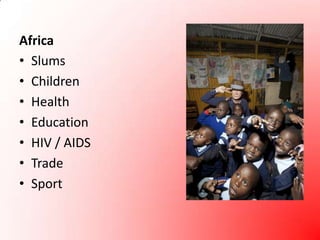 AfricaSlumsChildrenHealthEducationHIV / AIDSTradeSport