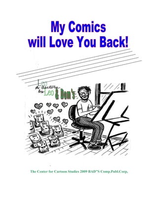 The Center for Cartoon Studies 2009 BAD”S Comp.Publ.Corp,
 
