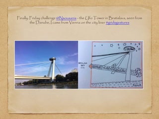 Finally: Friday challenge @Nsousanis - the Ufo Tower in Bratislava, seen from
the Danube, I came from Vienna on the city liner #gridsgestures
 
