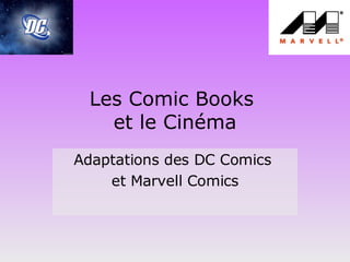 Les Comic Books  et le Cinéma Adaptations des DC Comics  et Marvell Comics 
