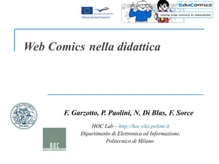 Web Comics  nella didattica  F. Garzotto, P. Paolini, N. Di Blas, F. Sorce HOC Lab –  http://hoc.elet.polimi.it Dipartimento di Elettronica ed Informazione, Politecnico di Milano  