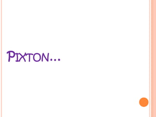 PIXTON…

 