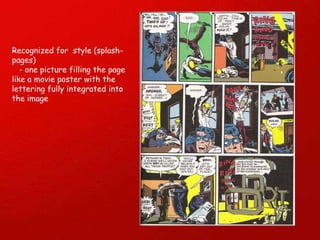 Recognized for  style (splash-pages) - one picture filling the page like a movie poster with the lettering fully integrated into the image  
