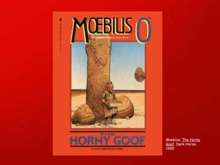 Moebius.  The Horny Goof . Dark Horse. 1990 