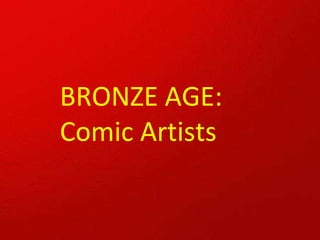 BRONZE AGE: Comic Artists 