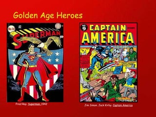 Golden Age Heroes Fred Ray.  Superman.  1942 Jim Simon. Jack Kirby.  Captain America 