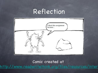 Reflection




               Comic created at
http://www.readwritethink.org/files/resources/intera
 