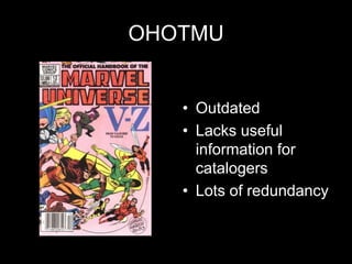 OHOTMUOutdatedLacks useful information for catalogersLots of redundancy