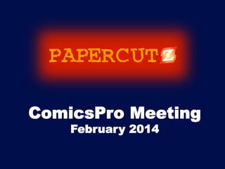 ComicsPro Meeting
February 2014

 