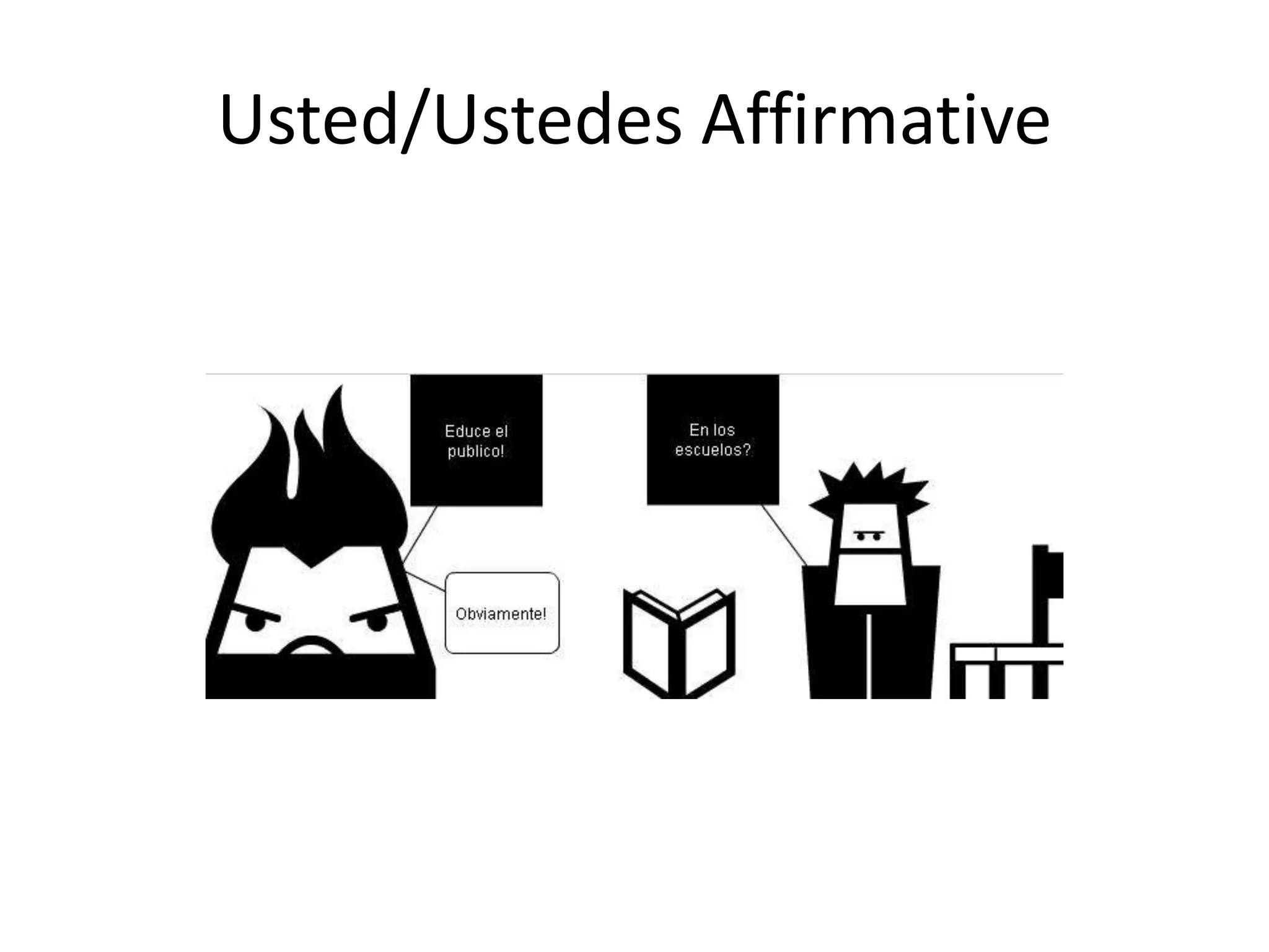 Usted/Ustedes Affirmative