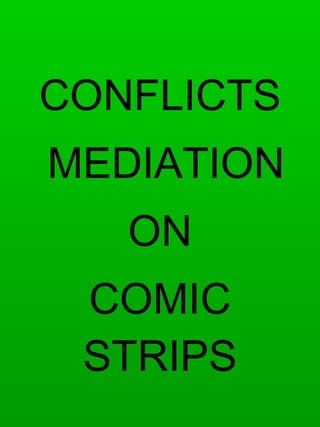 CONFLICTS MEDIATION  ON COMIC STRIPS 