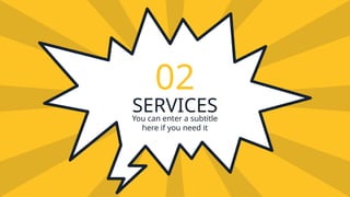 SERVICES
02
You can enter a subtitle
here if you need it
 