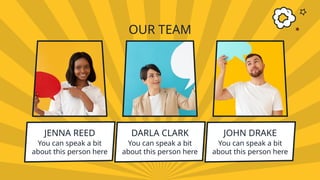 DARLA CLARK JOHN DRAKE
You can speak a bit
about this person here
OUR TEAM
JENNA REED
You can speak a bit
about this person here
You can speak a bit
about this person here
 