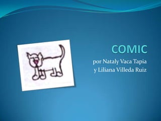 COMIC por Nataly Vaca Tapia  y Liliana Villeda Ruiz 